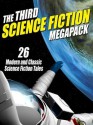 The Third Science Fiction Megapack: 26 Modern and Classic Science Fiction Tales - Philip K. Dick, Fritz Leiber