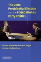 The 2000 Presidential Election and the Foundations of Party Politics - Richard Johnston, Kathleen Hall Jamieson