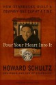 Pour Your Heart Into It: How Starbucks Built a Company One Cup at a Time - Howard Schultz, Dori Jones Yang