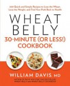 Wheat Belly (30 Minutes or Less!) Cookbook - William Davis