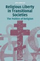 Religious Liberty in Transitional Societies: The Politics of Religion - John Anderson