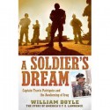 A Soldier's Dream: Captain Travis Patriquin and the Awakening of Iraq - William Doyle