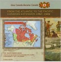 From the Atlantic to the Pacific: Canadian Expansion, 1867-1909 - Sheila Nelson