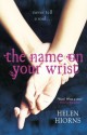 The Name On Your Wrist - Helen Hiorns