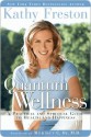 Quantum Wellness: A Transformative Guide to Health, Happiness and a Better World - Kathy Freston