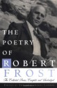 The Poetry of Robert Frost: The Collected Poems, Complete and Unabridged - Robert Frost, Edward Connery Lathem