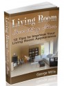 Living Room Decorating Ideas: 12 Tips to Improve Your Living Room Appearance - George Willis