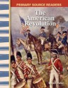 Primary Source Readers - Early America: The American Revolution (Primary Source Readers: Early America) - Christi E. Parker