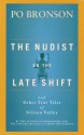 The Nudist on the Late Shift: And Other True Tales of Silicon Valley - Po Bronson