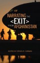 Narrating the Exit from Afghanistan - Eviatar Zerubavel, Harold Goodall, Steven Corman, Kevin Steele, Jeffrey Kimball, Thomas Johnson, Lester Grau