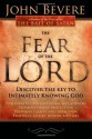 The Fear Of The Lord: Discover the Key to Intimately Knowing God - John Bevere