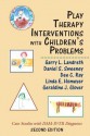 Play Therapy Interventions with Children's Problems: Case Studies with Dsm-IV-Tr Diagnoses - Garry L. Landreth, Dee C. Ray, Daniel Sweeney, Linda E. Homeyer