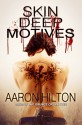 Skin Deep Motives (Alternative Investigations, #1) - Aaron Hilton