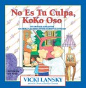 No Es Tu Culpa, Koko Oso: It's Not Your Fault, Koko Bear, Spanish-Language Edition - Vicki Lansky, Jane Prince