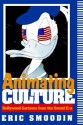 Animating Culture: Hollywood Cartoons from the Sound Era - Eric Smoodin