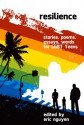 Resilience: Stories, Poems, Essays, Words for LGBT Teens - Eric Nguyen, Jarrett Neal, Emma Eden Ramos, Elizabeth Brahy, Anne E. Johnson, James R. Silvestri, Liz Green, Ames Hawkins, Bill Elenbark, Dan Stone, Samuel Anthony Autman, Sarah Beth McConnaughey, Christopher Stephen Soden, Rebecca Fullan