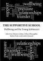 The Supportive School: Wellbeing and the Young Adolescent - John Nicholas Gray, Maurice J. Galton, Colleen McLaughlin, Barbie Clarke and Jennifer Symonds