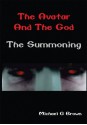 The Avatar and the God: The Summoning - Michael G. Brown