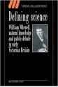 Defining Science: William Whewell, Natural Knowledge and Public Debate in Early Victorian Britain - Richard Yeo