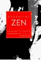 Essential Zen - Kazuaki Tanahashi, David Schneider