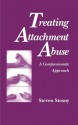 Treating Attachment Abuse: A Compassionate Approach - Steven Stosny