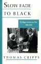 Slow Fade to Black: The Negro in American Film, 1900-1942 - Thomas Cripps