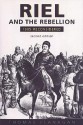 Riel & the Rebellion 2/E - Thomas Flanagan