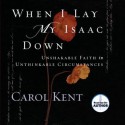 When I Lay My Isaac Down (Audio) - Carol J. Kent