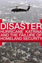 Disaster: Hurricane Katrina and the Failure of Homeland Security - Christopher Cooper, Robert Block