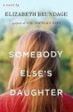 Somebody Else's Daughter - Elizabeth Brundage