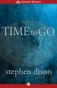 Time to Go - Stephen Dixon