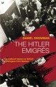 The Hitler Emigrés: The Cultural Impact on Britain of Refugees from Nazism - Daniel Snowman