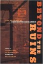 Beyond the Ruins: The Meanings of Deindustrialization (ILR Press books) - Jefferson R. Cowie