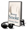 Human Smoke: The Beginnings of World War II, the End of Civilization - Nicholson Baker, Norman Dietz