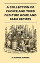 A Collection of Choice and Tried Old-Time Home and Farm Recipes - A. Monroe Aurand Jr.