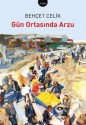 Gün Ortasında Arzu - Behçet Çelik