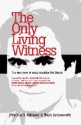 The Only Living Witness: The True Story of Serial Sex Killer Ted Bundy - Stephen G. Michaud, Hugh Aynesworth