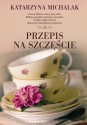 Przepis na szczęście - Katarzyna Michalak, Olga Reszelska