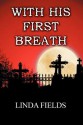 With His First Breath - Linda Fields