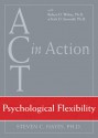 Psychological Flexibility (Act in Action) - Steven C. Hayes, Kirk D. Strosahl, Robyn D. Walser, Kirk Strosahl, Robyn Walser