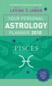 Your Personal Astrology Planner 2010: Pisces - Rick Levine, Jeff Jawer