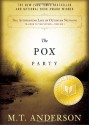 The Astonishing Life of Octavian Nothing, Traitor to the Nation, Volume I: The Pox Party - M.T. Anderson
