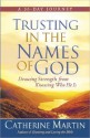 Trusting in the Names of God: Drawing Strength from Knowing Who He Is - Catherine Martin