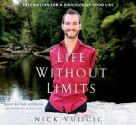 Life Without Limits: Inspiration for a Ridiculously Good Life (Audio) - Nick Vujicic