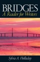 Bridges: A Reader for Writers - Sylvia A. Holladay