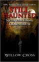 Still Haunted: 100% Totally True Ghost Stories: 2 - Willow Cross, Mostcool Media, Brittany Carrigan