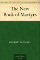 The New Book of Martyrs - Georges Duhamel