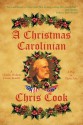 A Christmas Carolinian: A Play in Three Acts - Chris Cook