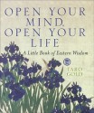 Open Your Mind, Open Your Life: A Little Book of Eastern Wisdom - Taro Gold