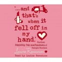 "...and That's When It Fell Off in My Hand." - Louise Rennison